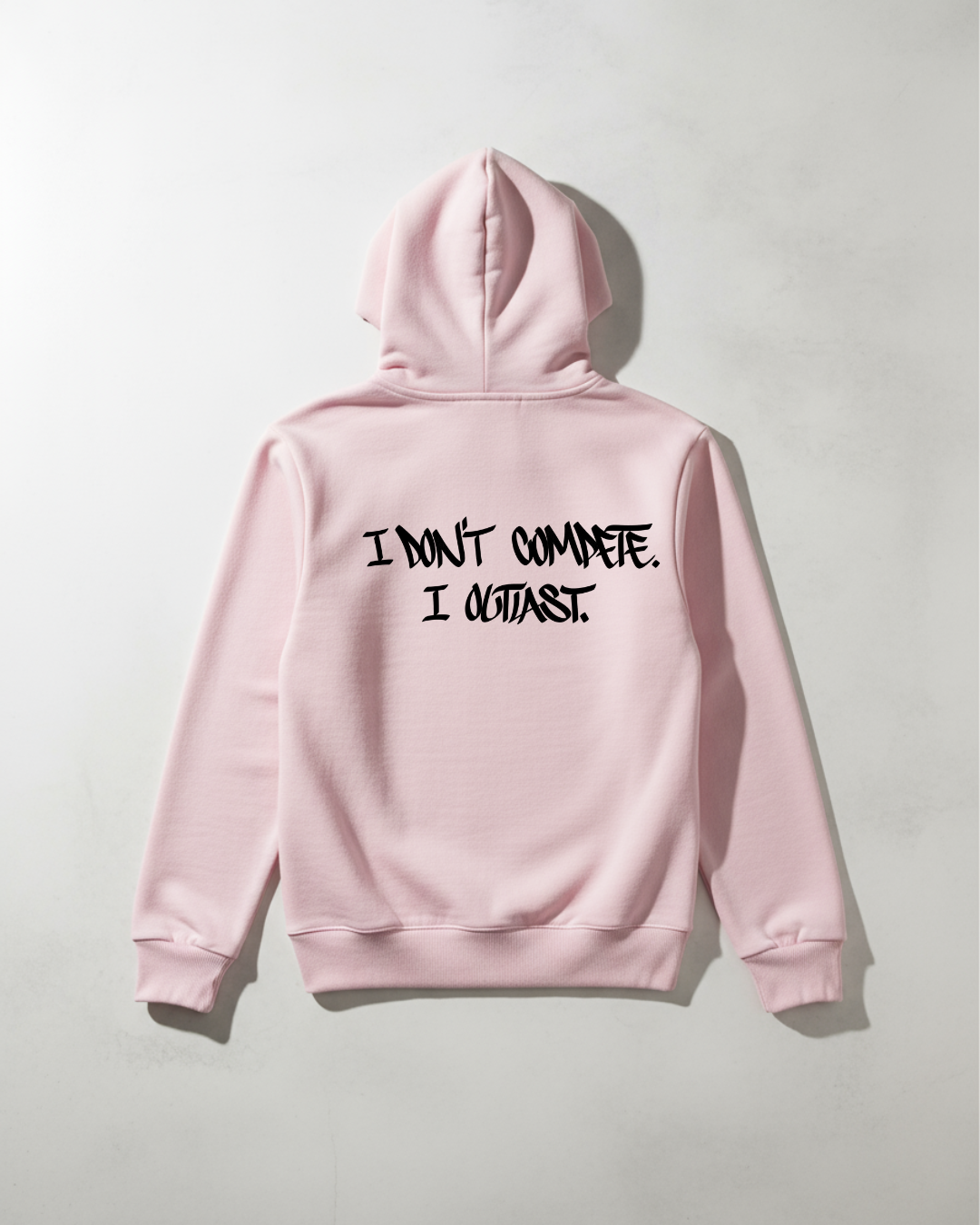 I don’t compete. I outlast Hoodie